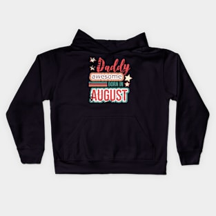 Daddy awesome born in August birthday quotes Kids Hoodie